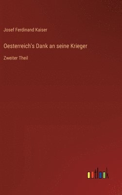 Oesterreich's Dank an seine Krieger: Zweiter Theil