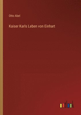 Kaiser Karls Leben von Einhart