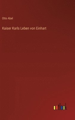 Kaiser Karls Leben von Einhart