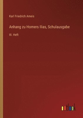 Karl Friedrich Ameis - Anhang zu Homers Ilias, Schulausgabe, Häftad