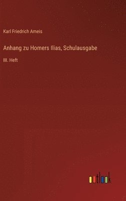 Karl Friedrich Ameis - Anhang zu Homers Ilias, Schulausgabe, Inbunden