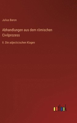 Abhandlungen aus dem römischen Civilprozess