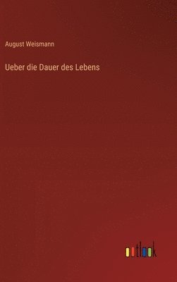 August Weismann - Ueber die Dauer des Lebens, Inbunden
