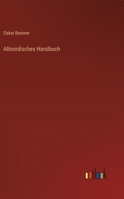 Oskar Brenner - Altnordisches Handbuch, Inbunden
