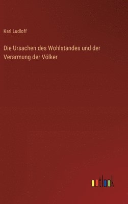 Die Ursachen des Wohlstandes und der Verarmung der Völker