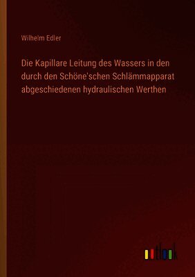 Die Kapillare Leitung des Wassers in den durch den Schöne'schen Schlämmapparat abgeschiedenen hydraulischen Werthen
