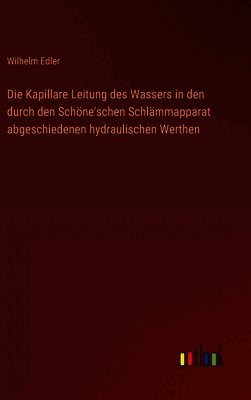 Die Kapillare Leitung des Wassers in den durch den Schöne'schen Schlämmapparat abgeschiedenen hydraulischen Werthen