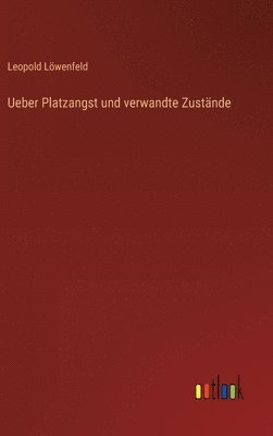Ueber Platzangst und verwandte Zustände