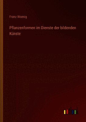 Pflanzenformen im Dienste der bildenden Künste