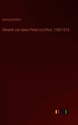Chronik von Sanct Peter zu Erfurt, 1100-1215