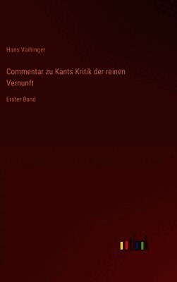 Commentar zu Kants Kritik der reinen Vernunft: Erster Band