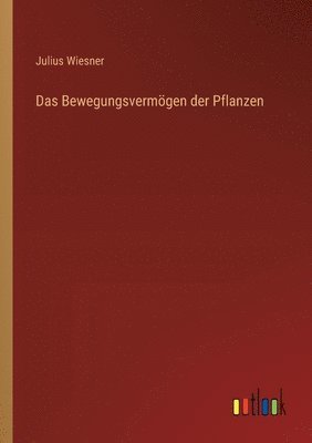 Das Bewegungsvermögen der Pflanzen