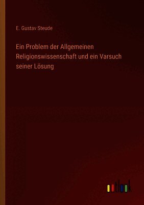 Ein Problem der Allgemeinen Religionswissenschaft und ein Varsuch seiner Lösung