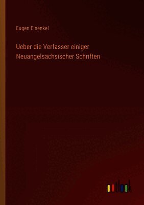 Ueber die Verfasser einiger Neuangelsächsischer Schriften