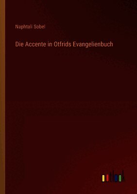 Die Accente in Otfrids Evangelienbuch
