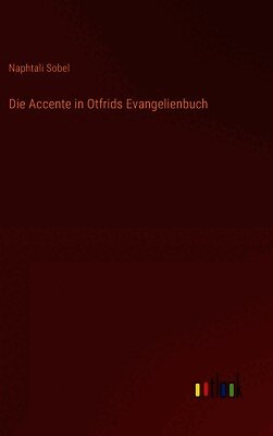 Die Accente in Otfrids Evangelienbuch