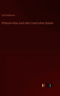 Pflanzen-Atlas nach dem Linné'schen System