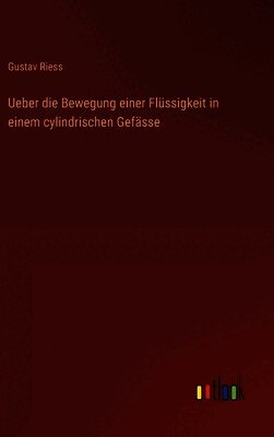 Ueber die Bewegung einer Flüssigkeit in einem cylindrischen Gefässe