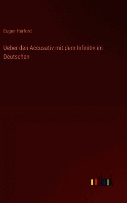 Ueber den Accusativ mit dem Infinitiv im Deutschen