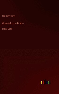 Orientalische Briefe: Erster Band