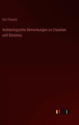 Archäologische Bemerkungen zu Claudian und Sinonius