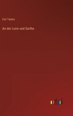 der Loire und Sarthe