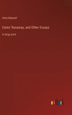 Alice Meynell - Ceres' Runaway, and Other Essays, Inbunden
