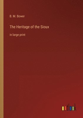 B M Bower - Heritage of the Sioux, Häftad