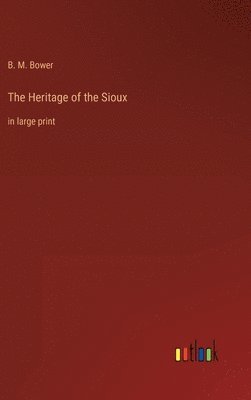B M Bower - Heritage of the Sioux, Inbunden