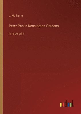 J M Barrie - Peter Pan in Kensington Gardens, Häftad