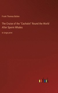 bokomslag The Cruise of the &quot;Cachalot&quot; Round the World After Sperm Whales