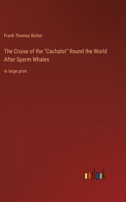 bokomslag The Cruise of the &quot;Cachalot&quot; Round the World After Sperm Whales