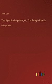 bokomslag The Ayrshire Legatees; Or, The Pringle Family