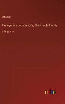 bokomslag The Ayrshire Legatees; Or, The Pringle Family