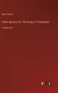 bokomslag Padre Ignacio; Or, The Song of Temptation