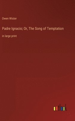 bokomslag Padre Ignacio; Or, The Song of Temptation
