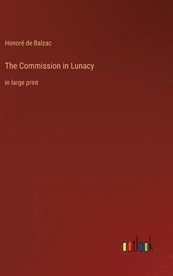 Honoré de Balzac - Commission in Lunacy, Inbunden