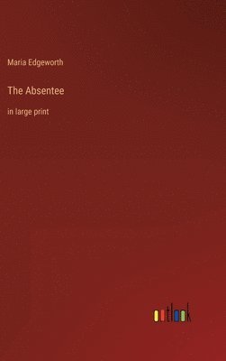 Maria Edgeworth - Absentee, Inbunden
