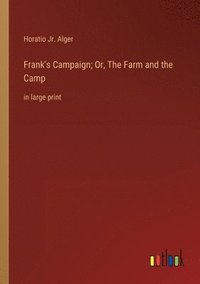 bokomslag Frank's Campaign; Or, The Farm and the Camp