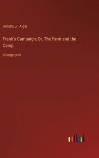 bokomslag Frank's Campaign; Or, The Farm and the Camp