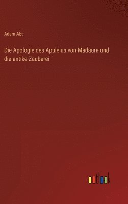 Die Apologie des Apuleius von Madaura und die antike Zauberei 1