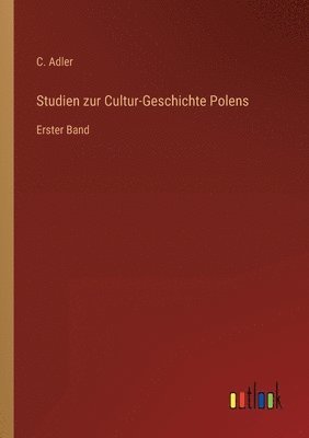 Studien zur Cultur-Geschichte Polens 1