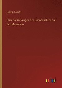 bokomslag ber die Wirkungen des Sonnenlichtes auf den Menschen