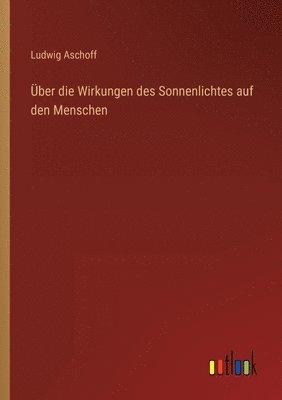 bokomslag UEber die Wirkungen des Sonnenlichtes auf den Menschen