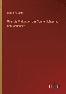 Über die Wirkungen des Sonnenlichtes auf den Menschen