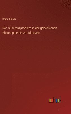 bokomslag Das Substanzproblem in der griechischen Philosophie bis zur Bltezeit