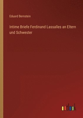 bokomslag Intime Briefe Ferdinand Lassalles an Eltern und Schwester