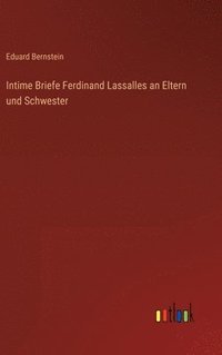 bokomslag Intime Briefe Ferdinand Lassalles an Eltern und Schwester