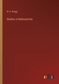 bokomslag Studies in Radioactivity