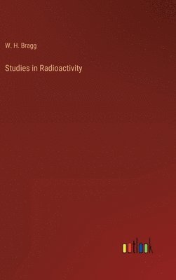 bokomslag Studies in Radioactivity